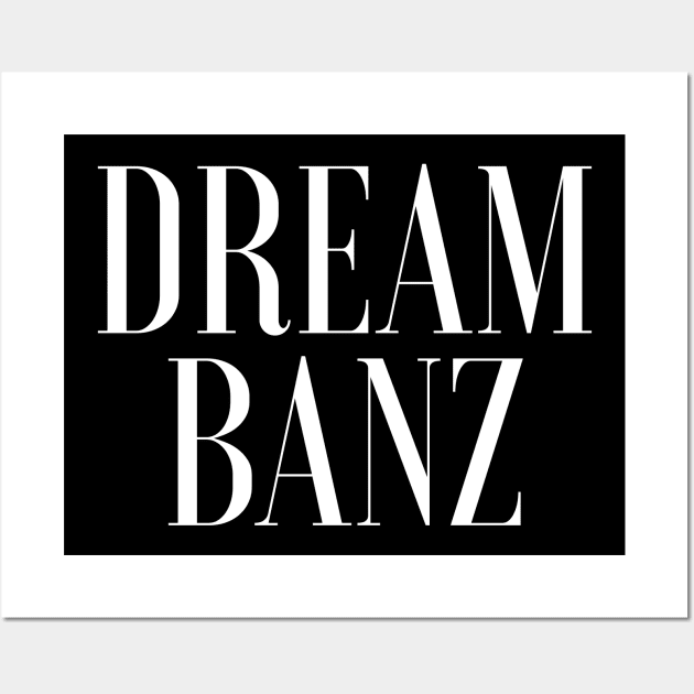 Original DreamBanz Wall Art by DreamBanz